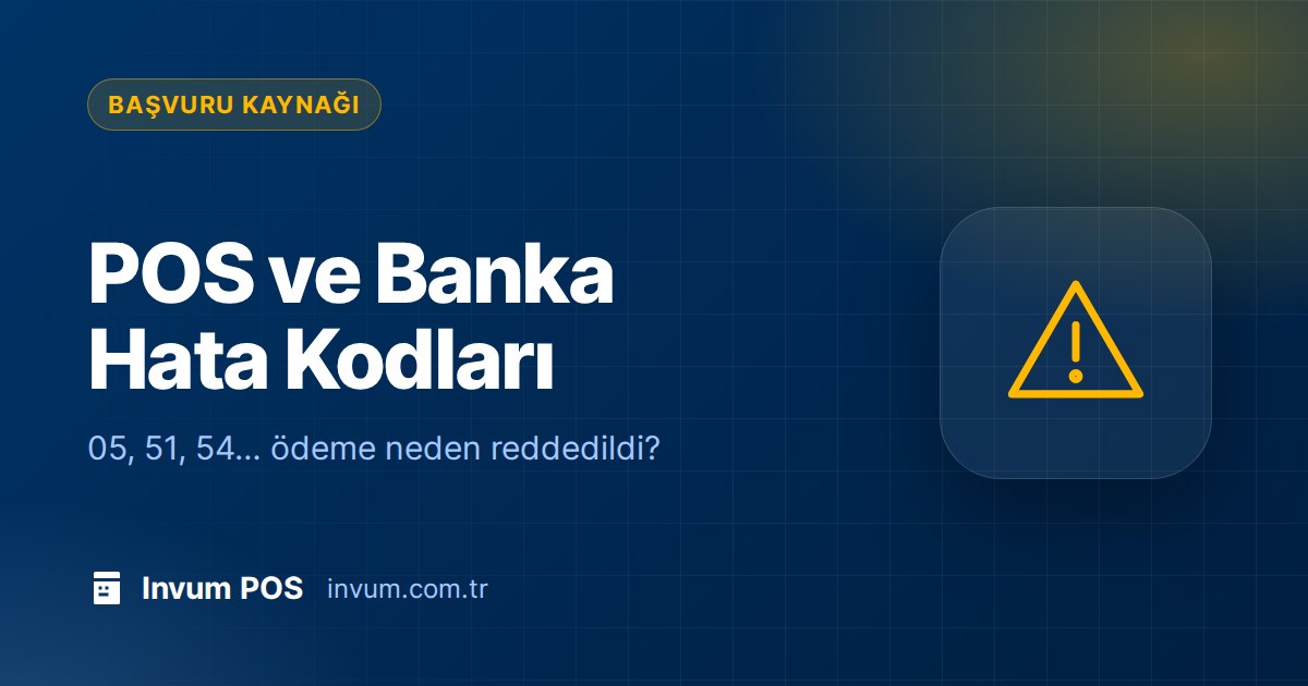 POS ve Banka Hata Kodları: Ödeme Reddedildi Ne Demek?
