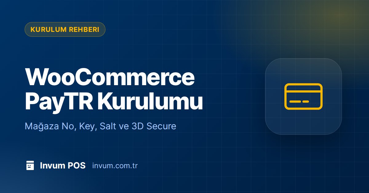 WooCommerce PayTR Kurulumu: 2026 Adım Adım Rehber