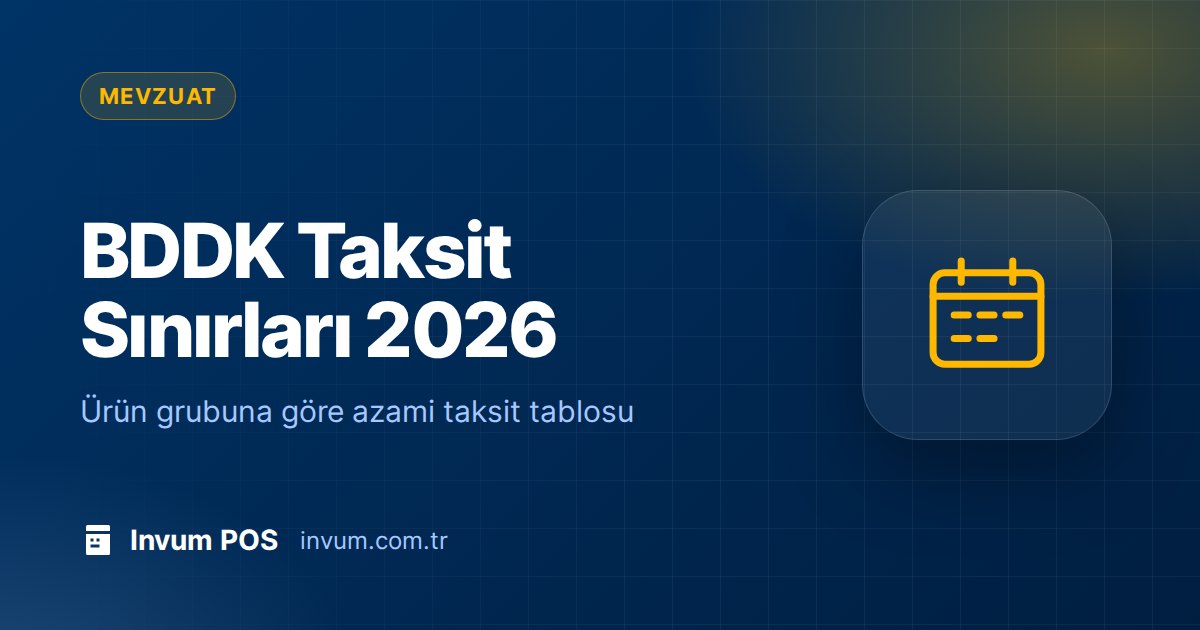 BDDK Taksit Sınırları 2026: Hangi Ürün Grubuna Kaç Taksit Yapılabilir?